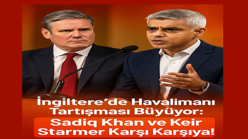 İngiltere’de Heathrow Krizi: Sadiq Khan’dan Üçüncü Pist Projesine Sert Tepki