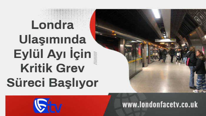 Londra Ulaşımında Eylül Ayı İçin Kritik Grev Süreci Başlıyor