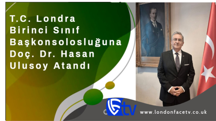 T.C. Londra Birinci Sınıf Başkonsolosluğuna Doç. Dr. Hasan Ulusoy Atandı