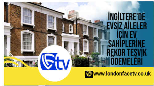 İngiltere’de Evsiz Aileler İçin Ev Sahiplerine Rekor Teşvik Ödemeleri