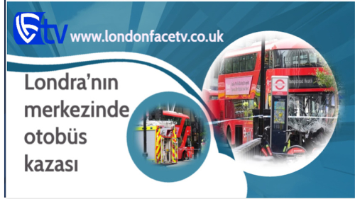 Londra’nın merkezinde otobüs kazası