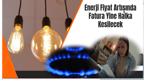 Enerji Fiyat Artışında Fatura Yine Halka Kesilecek