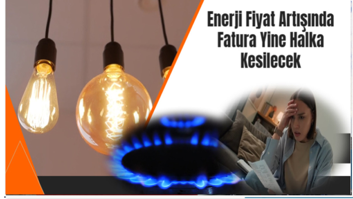 Enerji Fiyat Artışında Fatura Yine Halka Kesilecek