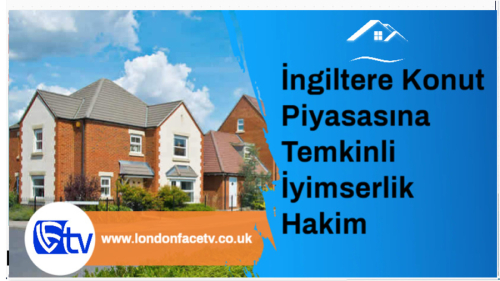 İngiltere Konut Piyasasına Temkinli İyimserlik Hakim
