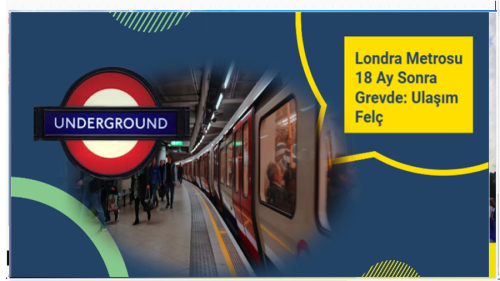Londra Metrosu 18 Ay Sonra Grevde: Ulaşım Felç
