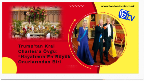 Trump’tan Kral Charles’a Övgü: “Hayatımın En Büyük Onurlarından Biri”