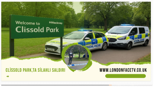 Clissold Park’ta Silahlı Saldırı