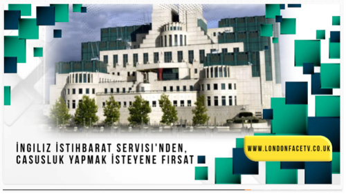 İngiliz İstihbarat Servisi'nden, Casusluk Yapmak İsteyene Fırsat