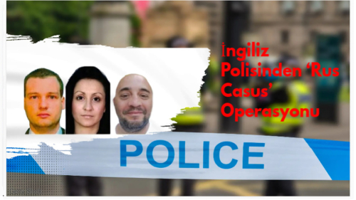 İngiliz Polisinden ‘Rus Casus’ Operasyonu