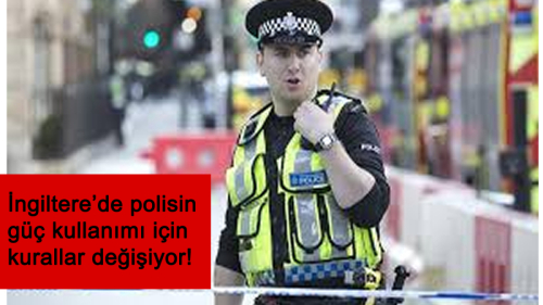 İngiltere’de polisin güç kullanımı için kurallar değişiyor!