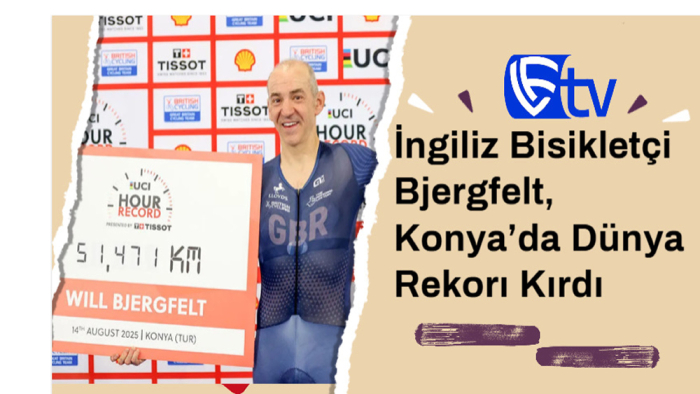 İngiliz Bisikletçi Bjergfelt, Konya’da Dünya Rekorı Kırdı